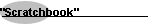 "Scratchbook"